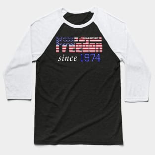 Living Sweet Freedom Since 1974 Baseball T-Shirt